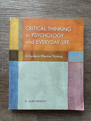 Critical Thinking in Psychology and Everyday Life by D. Alan Bensley