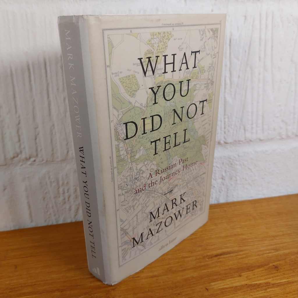 What You Did Not Tell: A Russian Past and the Journey Home by Mark Mazower ...