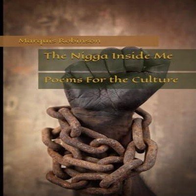 The Nigga Inside Me Poems For the Culture Marquis Robinson Paperb