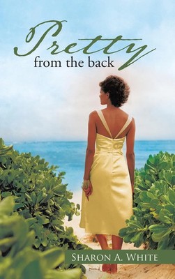 Sharon A. White | Pretty from the Back | Buch | Englisch (2013) | Gebunden