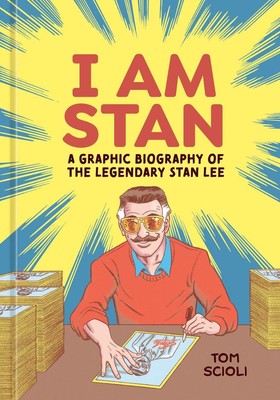 I Am Stan: A Graphic Biography of the Legendary Stan Lee by Tom Scioli (English)
