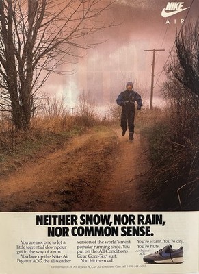Nike Running Shoe Ad            NEITHER SNOW, NOR RAIN, NOR COMMON SENSE.