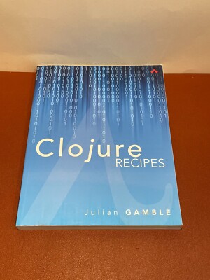 CLOJURE RECIPES (DEVELOPER'S LIBRARY) By Julian Gamble * Like new *