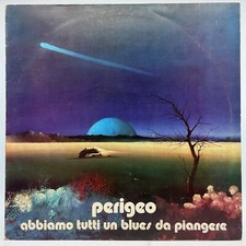 PERIGEO - ABBIAMO TUTTI UN BLUES DA PIANGERE (33 RPM - ITALY PRESSING) 