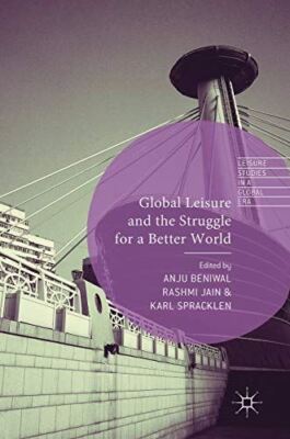 Global Leisure and the Struggle for a Better World (Leisure (New)