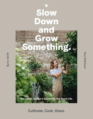 Byron Smith Slow Down and Grow Something (Taschenbuch)