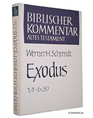 Werner H. Schmidt: Exodus, 1. Teilband: Exodus 1-6 (Biblischer Kommentar AT)
