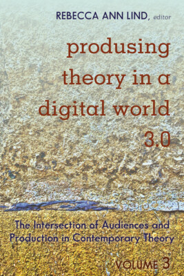 Produsing Theory In A Digital World 3 0: The Intersection Of Audiences And ...