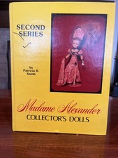 Madame Alexander Collector's Dolls, Second Series, Patricia Smith 221 p HB 1981