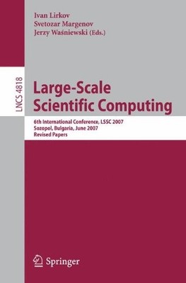 LARGE-SCALE SCIENTIFIC COMPUTING: 6TH INTERNATIONAL By Ivan Lirkov & Svetozar D.
