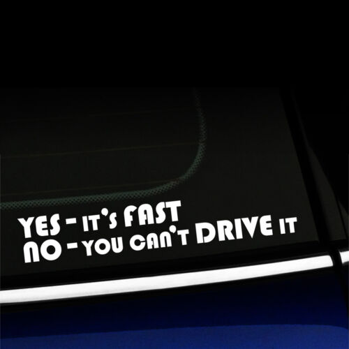 Oui c'est rapide non vous ne pouvez pas le conduire - Autocollant autocollant - Vous choisissez la couleur - Photo 1/26