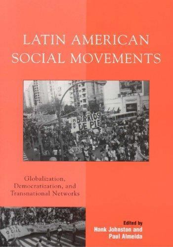 Latin American Social Movements: Globalization, Democratization, and Transnation