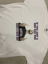 Red Sox XL T-Shirt If You Ain't A Red Sox Fan...Have A Nice Day