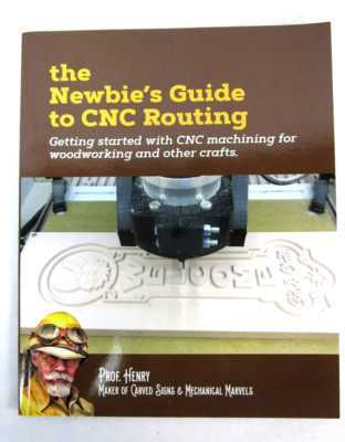 The Newbies Guide to Cnc Routing Getting Started w Machining for Woodworking