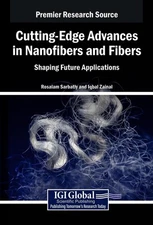 Cutting-Edge Advances in Nanofibers and Fibers: Shaping Future Applications by R