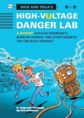 Nick and Tecla's High-Voltage Danger Lab: A Mystery with Electromagnets, Burgla