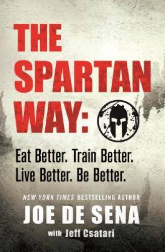 The Spartan Way: Eat Better. Train Better. Live Better. Be Better. - VERY GOOD