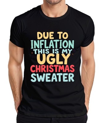 DUE TO INFLATION MY UGLY CHRISTMAS Weihnachten lustig Geschenk Herren T-Shirt