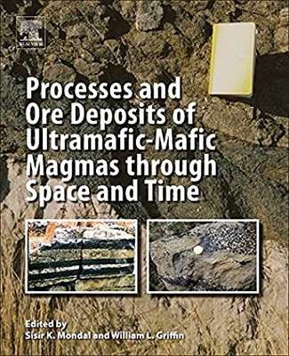 Processes and Ore Deposits of Ultramafic-Mafic Magmas through Space and Time by