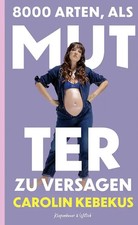 8000 Arten, als Mutter zu versagen