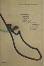 The fisheye poetry of Peter Uhlmann - Poesie al fisheye di Peter Uhlmann [1997]