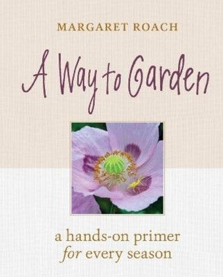 Margaret Roach A Way to Garden (Gebundene Ausgabe)