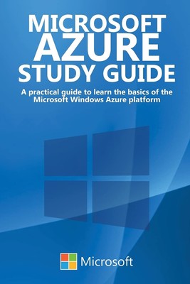 Microsoft Azure Study Guide: A practical guide to learn the basics of the Mi...