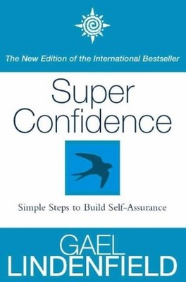 Super Confidence: Simple Steps to Build Self-Assurance, Lindenfield, Gael, Used;