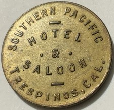 Trespinos, California. Southern Pacific Hotel & Saloon Listed Trade Token