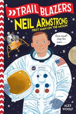 Trailblazers: Neil Armstrong: First Man on the Moon - paperback Woolf, Alex