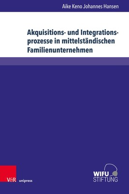 Akquisitions- und Integrationsprozesse in mittelständischen Familienunternehmen 