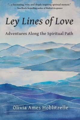 Ley Lines of Love by Olivia Ames Hoblitzelle: New