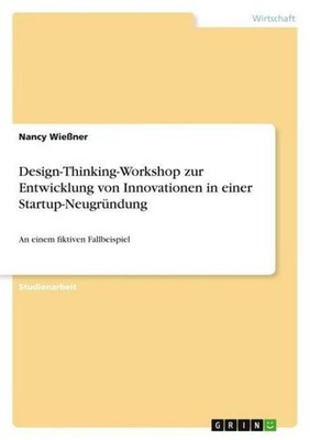 Design-Thinking-Workshop zur Entwicklung von Innovationen in einer Startup-Neugr