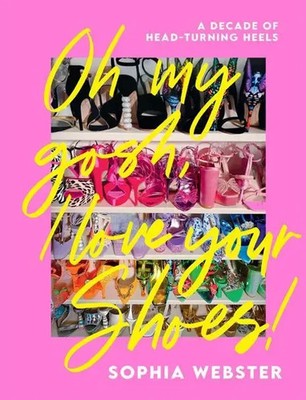 Sophia Webster | Oh My Gosh, I Love Your Shoes! | Buch | Englisch (2023)
