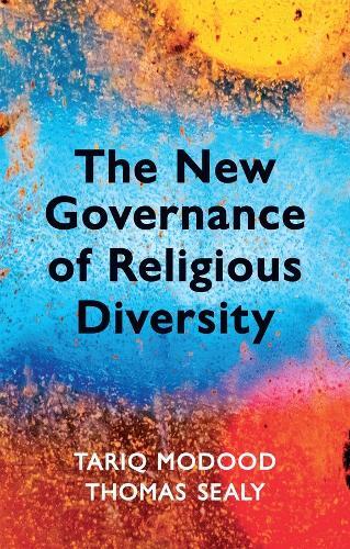 Tariq Modood Thomas Sealy The New Governance of Religious Diversity (Tascabile)