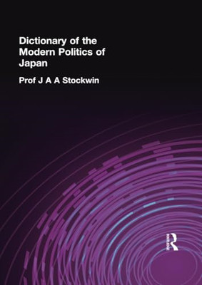 Dictionary of the Modern Politics of Japan -  NEW Prof J a a Stoc 2015