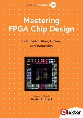 Mastering FPGA Chip Design For Speed, Area, Power, and Reliability Kevin Hubbard