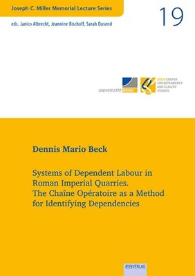 Systems of Dependent Labour in Roman Imperial Quarries Dennis Mario Beck