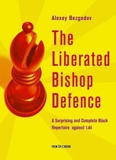 The Liberated Bishop Defence. A Surprising and Complete Black By Alexei Bezgodov