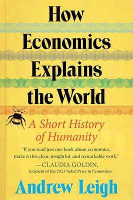 How Economics Explains the World | A Short History of Humanity | Andrew Leigh