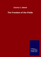 Charles C. Abbott | The Freedom Of The Fields | Buch | Englisch (2020) | 244 S.