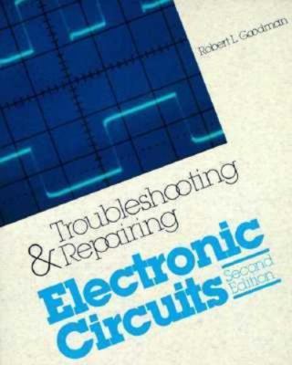 Troubleshooting and Repairing Electronic Circuits by Goodman, Robert L.