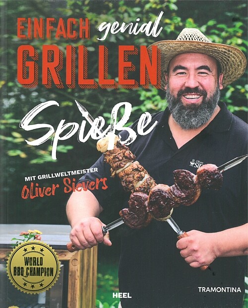 Einfach genial Grillen: Spieße Grillweltmeister O. Sievers BBQ/Grillbuch/Rezepte