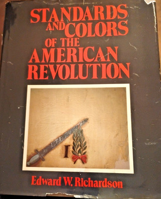 Standards and Colors of the American Revolution- Hardover