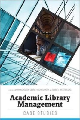 Academic Library Management: Case Studies by Tammy Nickelson Deari [Paperback]