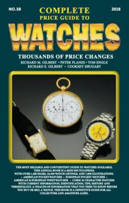 The Complete Price Guide to Watches 2018 by Gilbert, Richard M.; Engle, Tom
