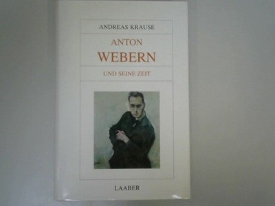 Anton Webern und seine Zeit krause, andreas: