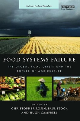 Food Systems Failure: The Global Food Crisis and the Future of Agriculture by Ch