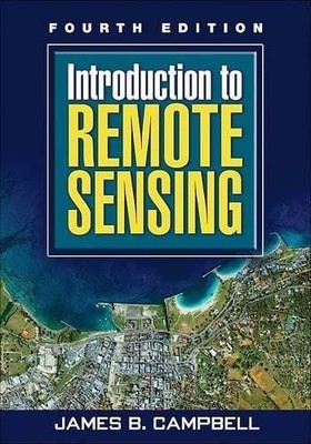 Introduction to Remote Sensing, Fourth Edition - paperback Campbell PhD, Jam...
