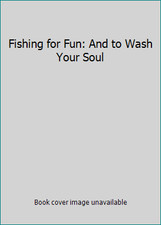Fishing for Fun: And to Wash Your Soul by Herbert Hoover